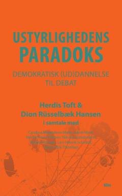 Ustyrlighedens paradoks : demokratisk (ud)dannelse til debat