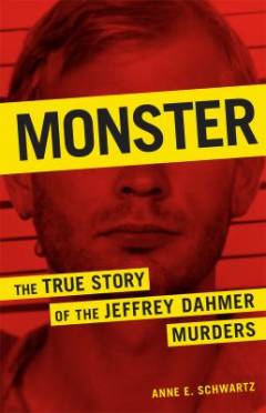 Monster : the true story of the Jeffrey Dahmer murders
