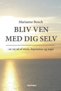 Bliv ven med dig selv : en vej ud af stress, depression og angst