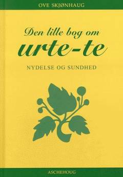 Den lille bog om urte-te : nydelse og sundhed