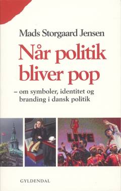Når politik bliver pop : om symboler, identitet og branding i dansk politik