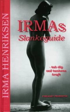 Irmas slankeguide : tab dig ved tankens kraft