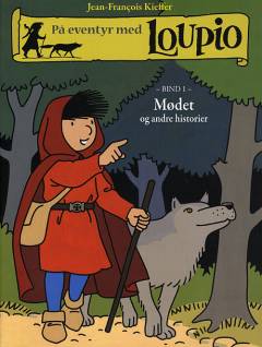 På eventyr med Loupio. Bind 1 : Mødet og andre historier