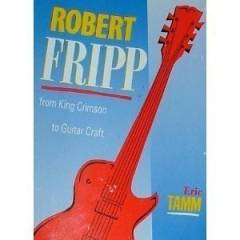Robert Fripp : from King Crimson to Guitar Craft