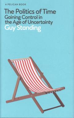 The politics of time : gaining control in the age of uncertainty