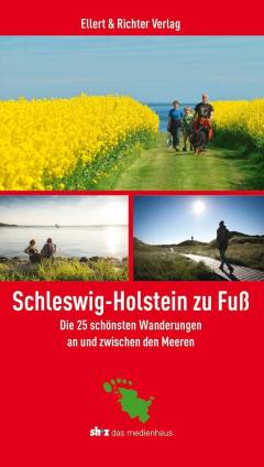 Schleswig-Holstein zu Fuß : die 25 schönsten Wanderungen an und zwischen den Meeren