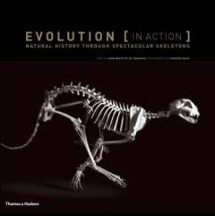 Evolution (in action) : natural history through spectacular skeletons