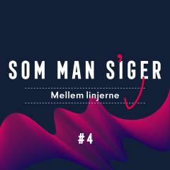 Som man siger. 4 : Mellem linjerne