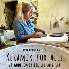 Keramik for alle : 10 gode ideer til leg med ler