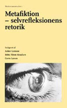 Metafiktion - selvrefleksionens retorik