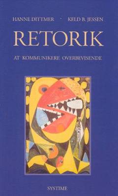 Retorik : kunsten at kommunikere overbevisende