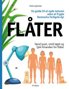 Flåter : tænd lyset, smid tøjet og tjek hinanden for flåter : en guide til at nyde naturen uden at frygte Danmarks farligste dyr