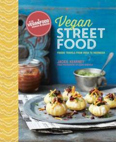 Vegan street food : foodie travels from India to Indonesia