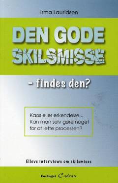 Den gode skilsmisse - findes den? : kaos eller erkendelse - bestemmer man selv?