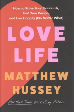 Love life : how to raise your standards, find your person, and live happily (no matter what)