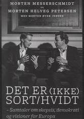 Det er (ikke) sort/hvidt : samtaler om skepsis, demokrati og visioner for Europa