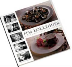 Fem kokkehuer : Jens Peter Kolbeck, Christian Bind, Jean-Louis Lieffroy, Michel Michaud, Puk Lyskjær Larsen