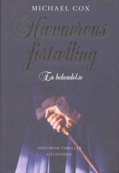 Hævnerens fortælling : en bekendelse : historisk thriller