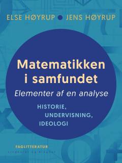 Matematikken i samfundet : elementer af en analyse: historie, undervisning, ideologi