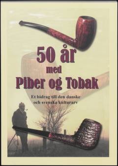 50 år med piber og tobak : et bidrag till den danske och svenska kulturarv