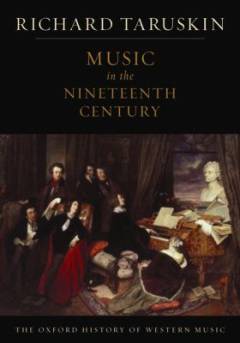 The Oxford history of western music. Volume 3 : Music in the nineteenth century