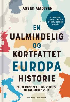 En ualmindelig og kortfattet europahistorie : fra begyndelsen i udkantsasien til for ganske nylig