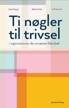 10 nøgler til trivsel : i organisationer der ansætter fleksibelt