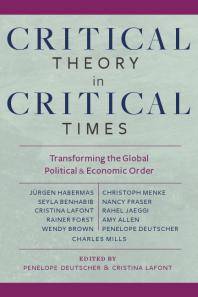 Critical theory in critical times : transforming the global political and economic order