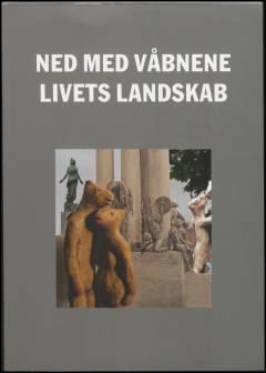 Ned med våbnene - livets landskab