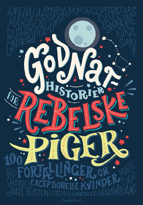 Godnathistorier for rebelske piger : 100 fortællinger om exceptionelle kvinder