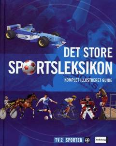 Det store sportsleksikon : komplet illustreret guide