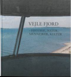 Vejle Fjord : historie, natur, mennesker, kultur
