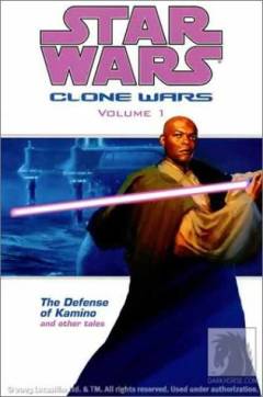 Clone wars. Volume 1 : The defense of Kamino and other tales
