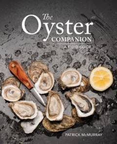The oyster companion : a shucker's field guide for connoisseurs