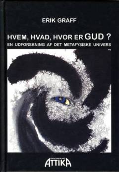 Hvem, hvad, hvor er Gud? : en udforskning af det metafysiske univers