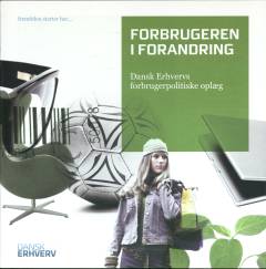 Forbrugeren i forandring : Dansk Erhvervs forbrugerpolitiske oplæg