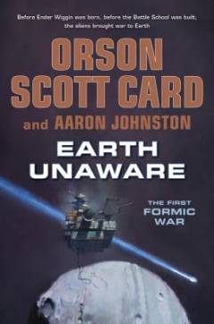Earth unaware : the first Formic war