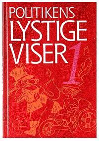 Politikens lystige viser og enkelte sørgelige -. Bind 1