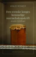 Den svenske konges hemmelige marmeladeopskrift - og andre fortællinger