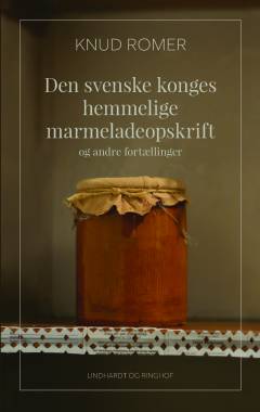 Den svenske konges hemmelige marmeladeopskrift - og andre fortællinger
