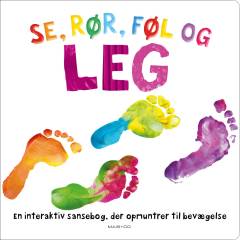 Se, rør, føl og leg : en interaktiv sansebog, der opmuntrer til bevægelse