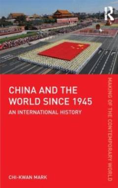 China and the world since 1945 : an international history