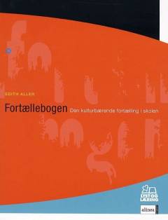 Fortællebogen : den kulturbærende fortælling i skolen
