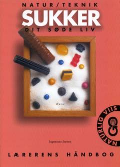 Sukker : dit søde liv -- Lærerens håndbog
