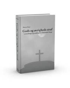 Guds og øvrigheds straf : centralmagt og sædelighed i Danmark-Norge