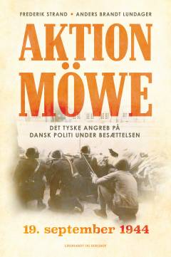 Aktion Möwe : 19. september 1944 : det tyske angreb på dansk politi under besættelsen