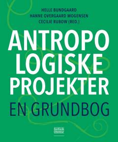 Antropologiske projekter : en grundbog