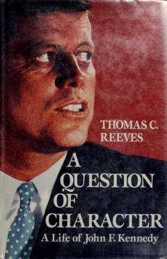 A question of character : a life of John F. Kennedy