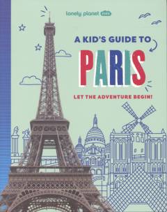 A kid's guide to Paris : let the adventure begin!