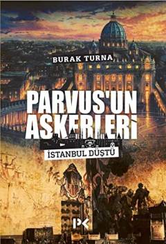 Parvus'un askerleri : İstanbul düştü